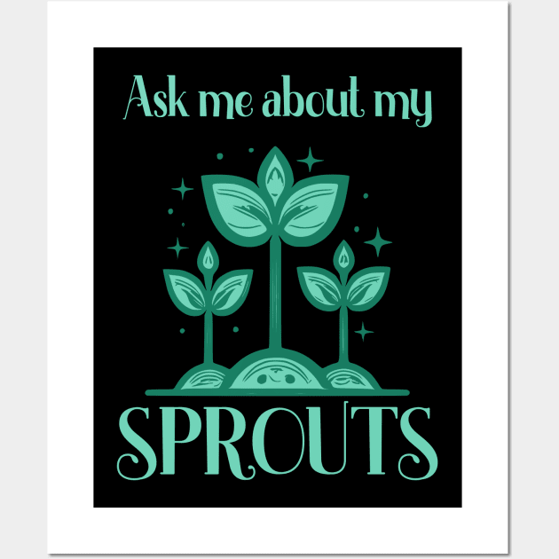 Ask Me About My Sprouts Microgreen Gardener Wall Art by Foxxy Merch